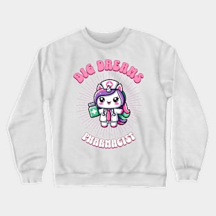 Big Dreams Pharmacist Unicorn | Dream Big! Crewneck Sweatshirt